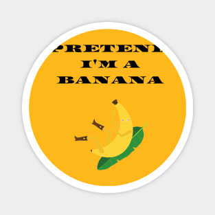 Pretend i'm a Banana funny Halloween costume Magnet